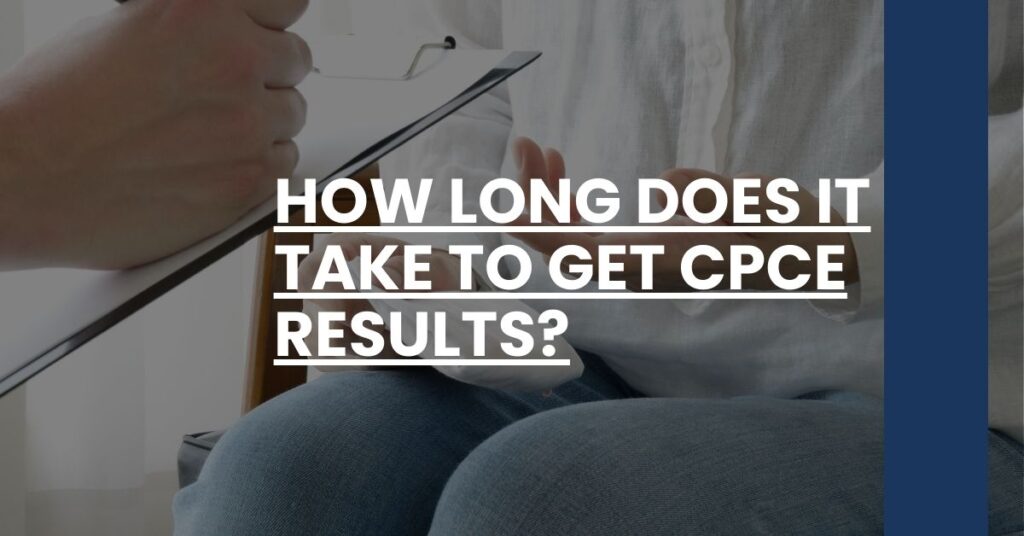 How Long Does It Take to Get CPCE Results Feature Image